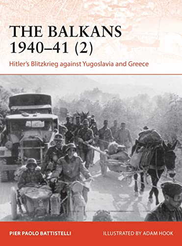 The Balkans 1940–41 (2): Hitler's Blitzkrieg against Yugoslavia and Greece (Campaign) von Osprey Publishing